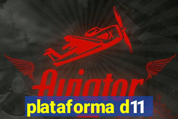 plataforma d11